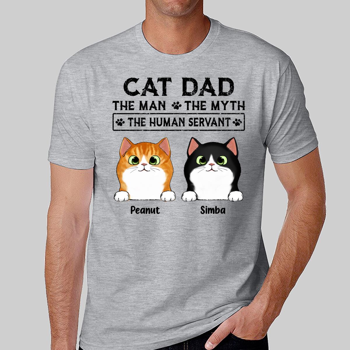 Cat Dad The Man The Myth The Human Servant Personalized Shirt