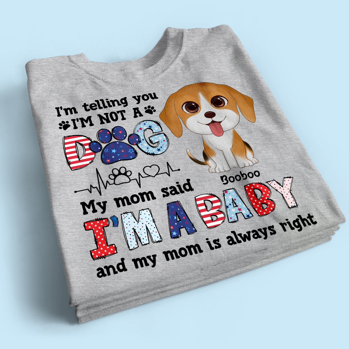 I'm Not A Dog I'm A Baby Personalized Dog Mom Shirt, 4th Of July Pattern
