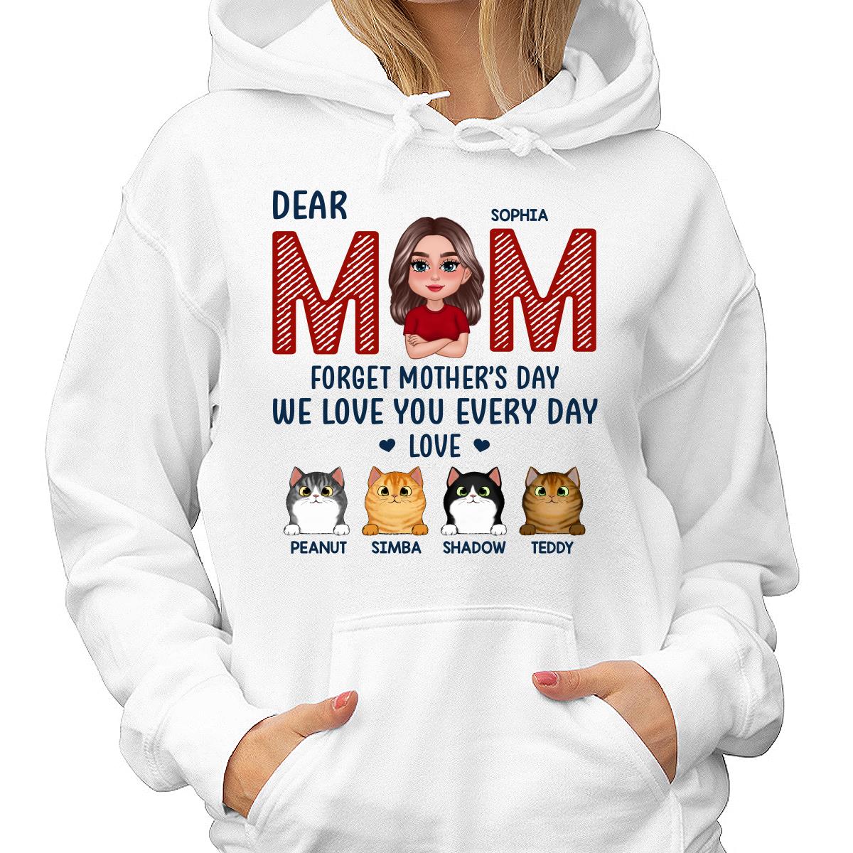 Cat Mom Forget Mother‘s Day We Love You Every Day Personalized Shirt