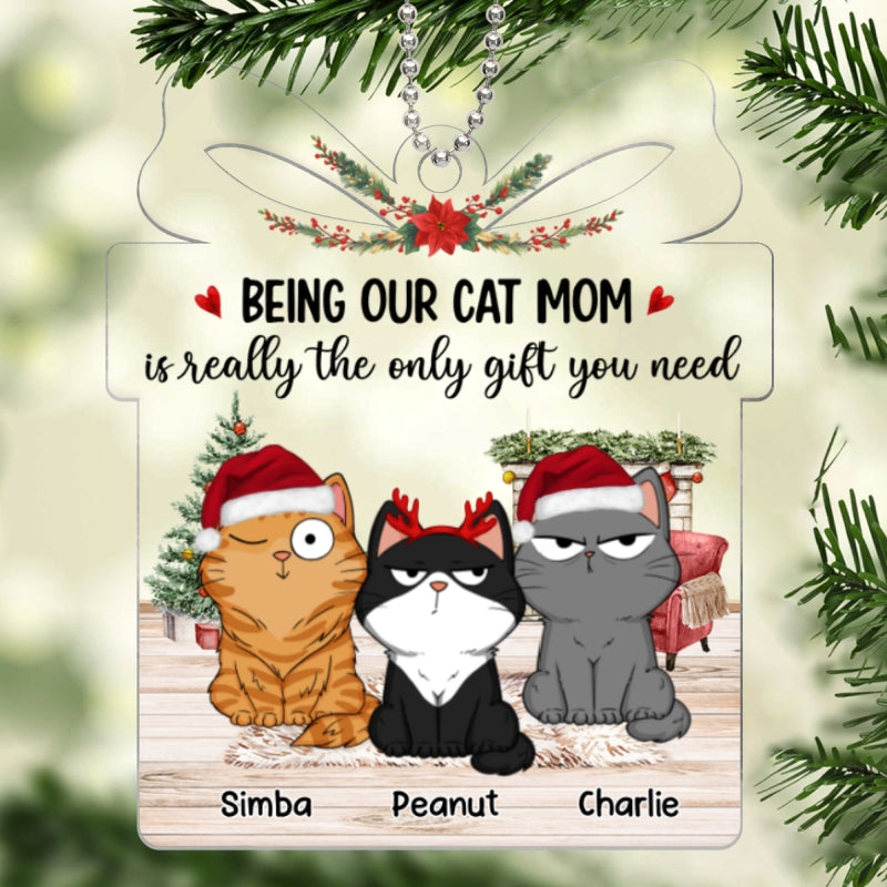 Being Our Cat Mom Is The Only Gift You Need Funny Cat Expressions Personalized Acrylic Ornament