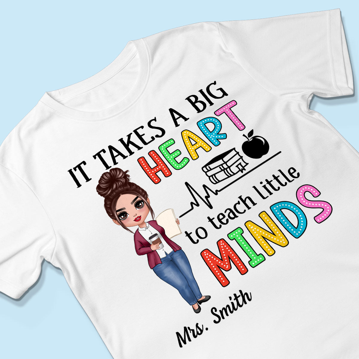 It Takes A Big Heart Teacher Personalized Shirt