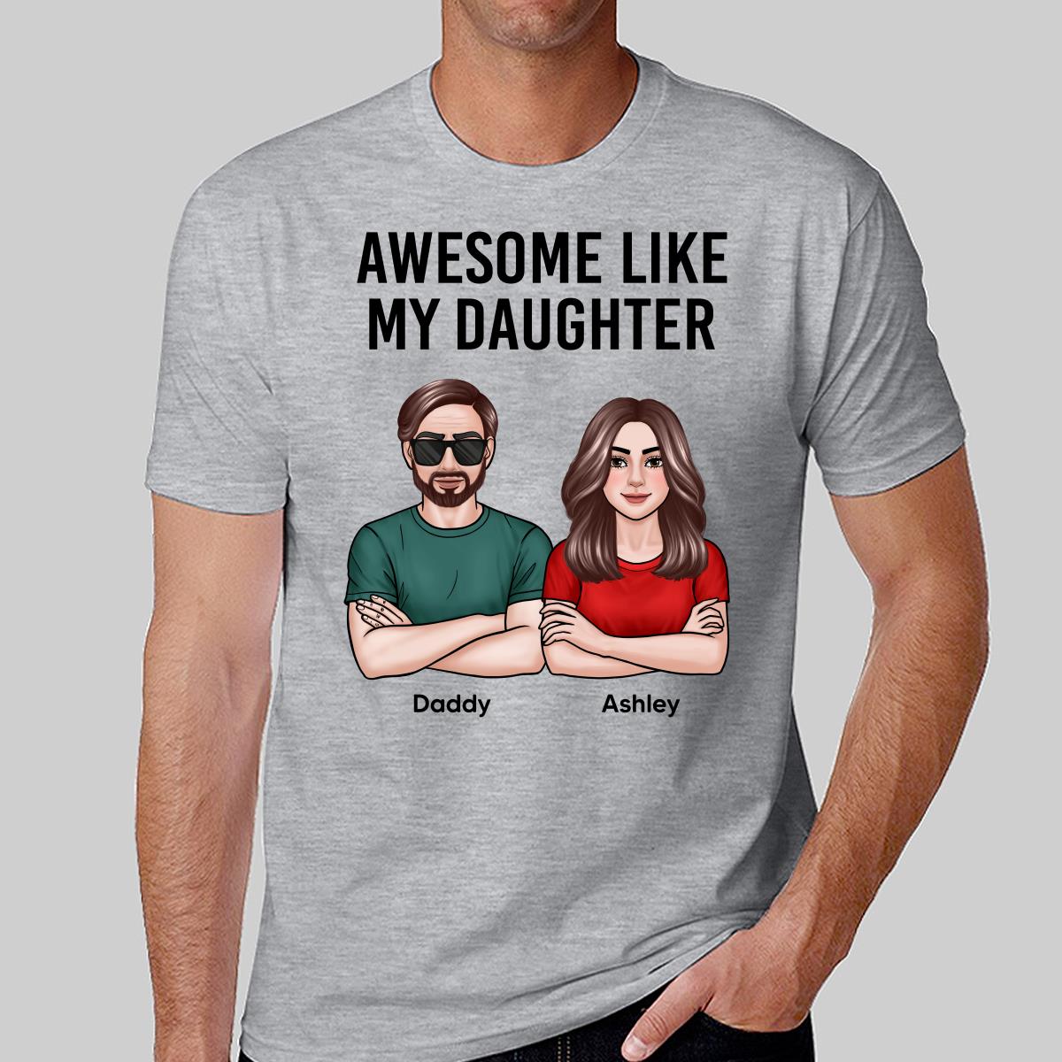 New Man Woman Crossed Arms Dad Awesome Like My Daughter Son Personalized Shirt