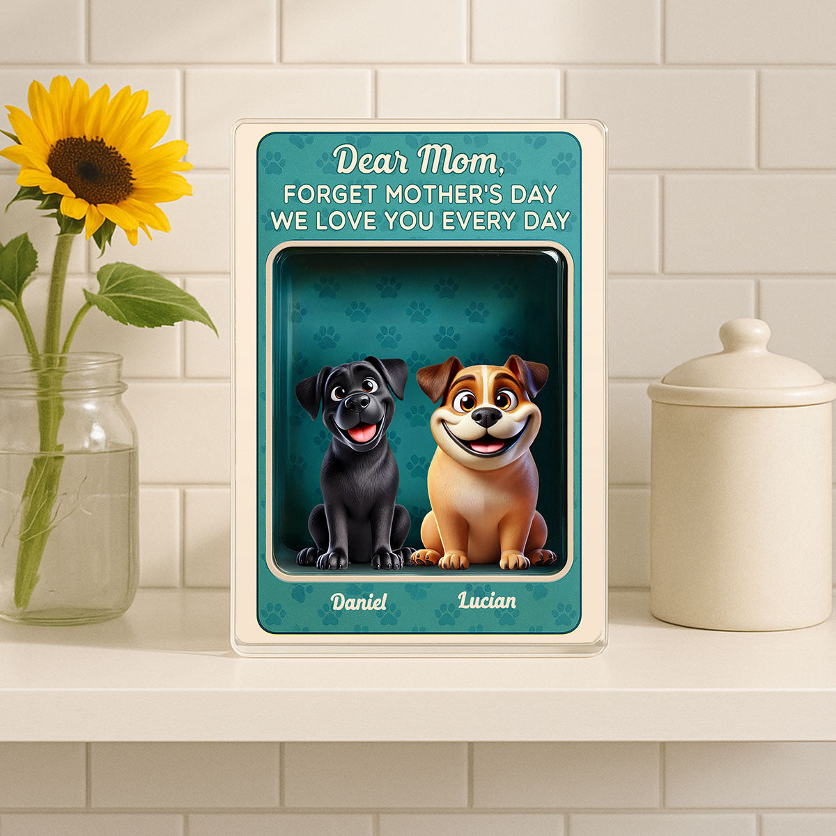 Forget Mother's Day We Love You Every Day Cute Dog Figures Style Personalized Acrylic Block Plaque