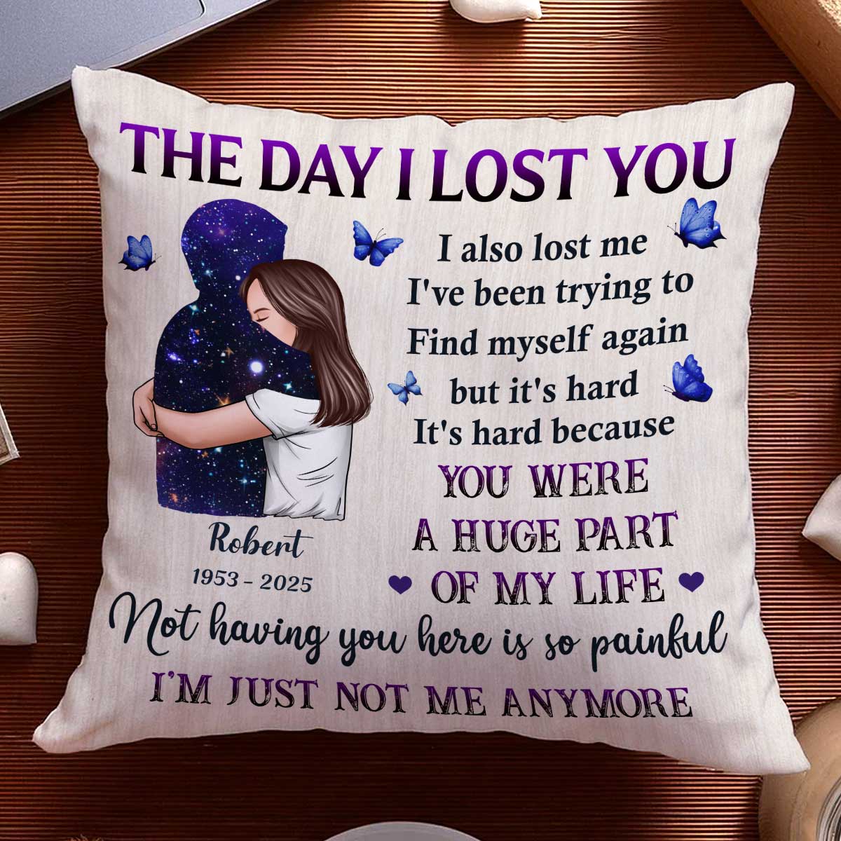 The Day I Lost You I Also Lost Me Woman Hugging Lost Loved One Memorial Keepsake Personalized Pillow