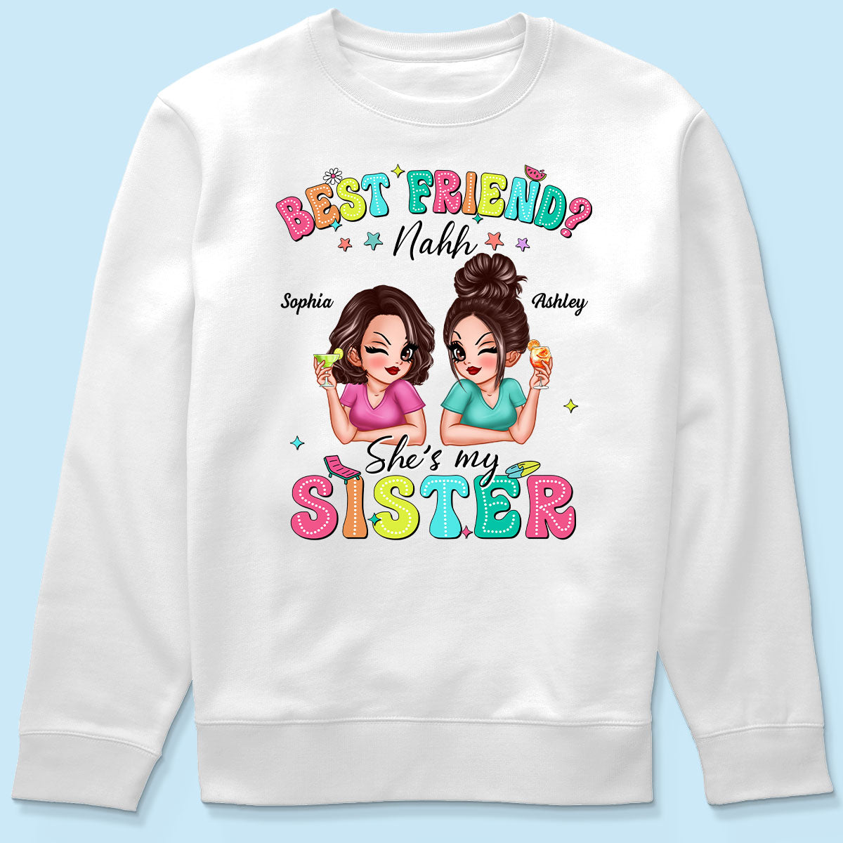 Best Friend Nahh She‘s My Sister Sassy Women Summer Personalized Shirt