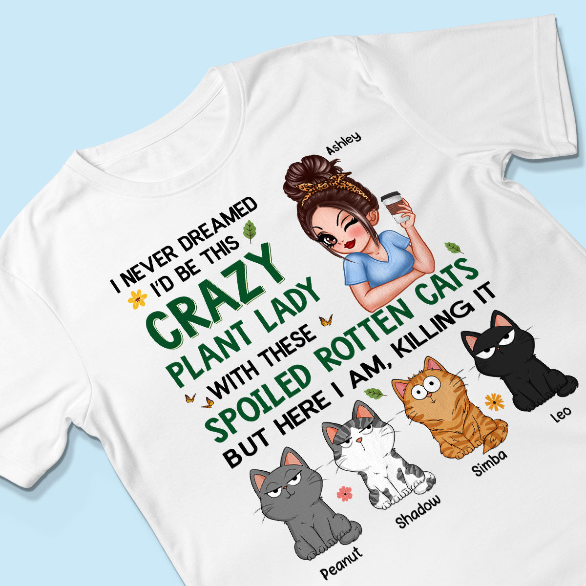 Never Dreamed I‘d Become A Crazy Plant Lady With Spoiled Rotten Cats Personalized Shirt