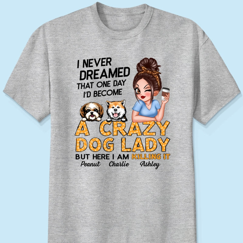 Unleash Your Inner Crazy Dog Lady! Gift For Dog Lover Sassy Dog Mom Personalized Shirt