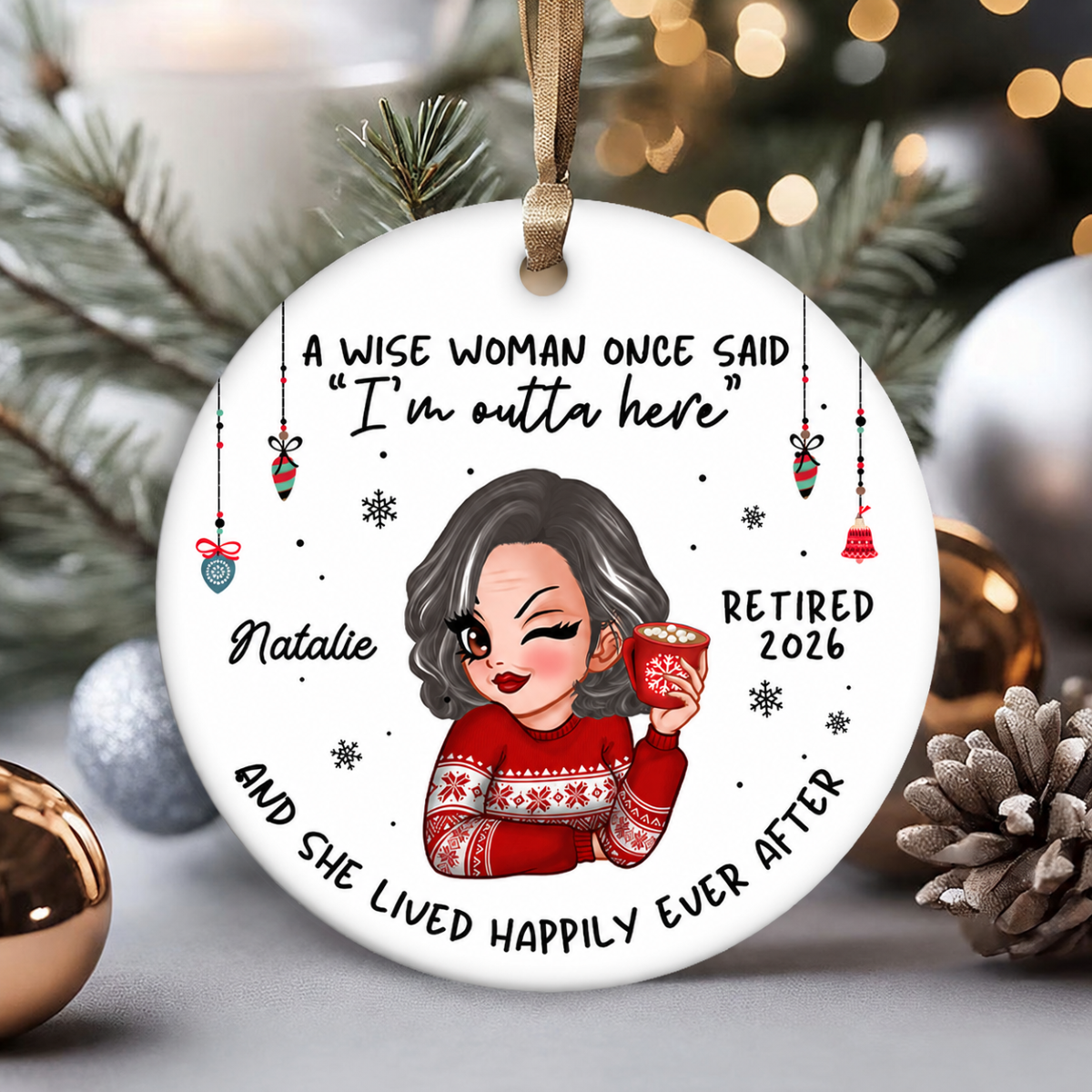 A Wise Woman Once Said I'm Outta Here Christmas Personalized Ceramic Ornament, Funny Retirement Gift