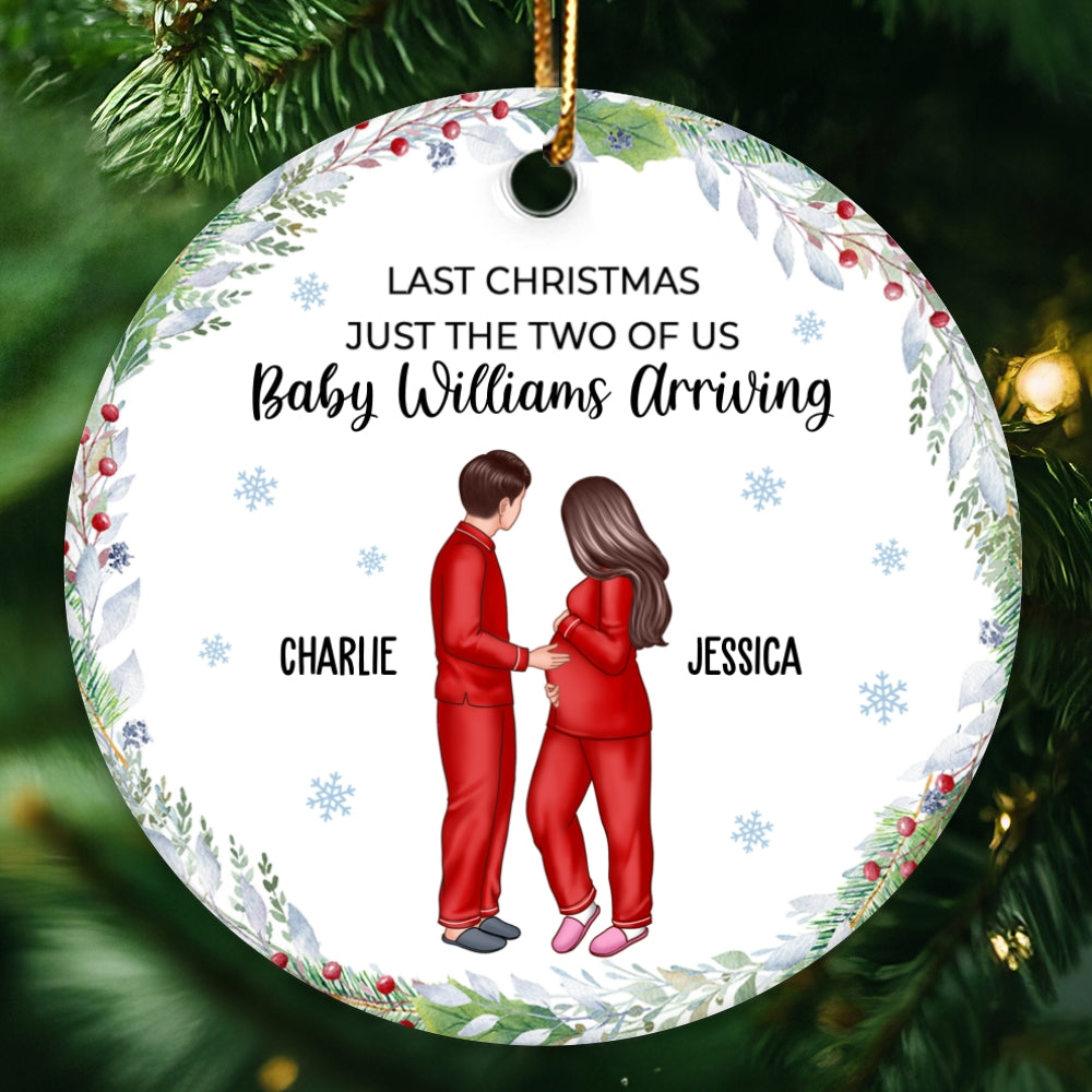 Last Christmas Just The Two Of Us Baby Arriving Soon Personalized Ceramic Ornament, Christmas Gift For New Mom New Parents