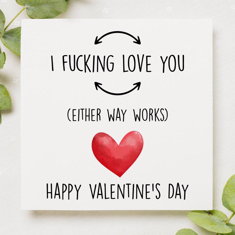 I fucking love you (Either way works). Happy Valentine's Day