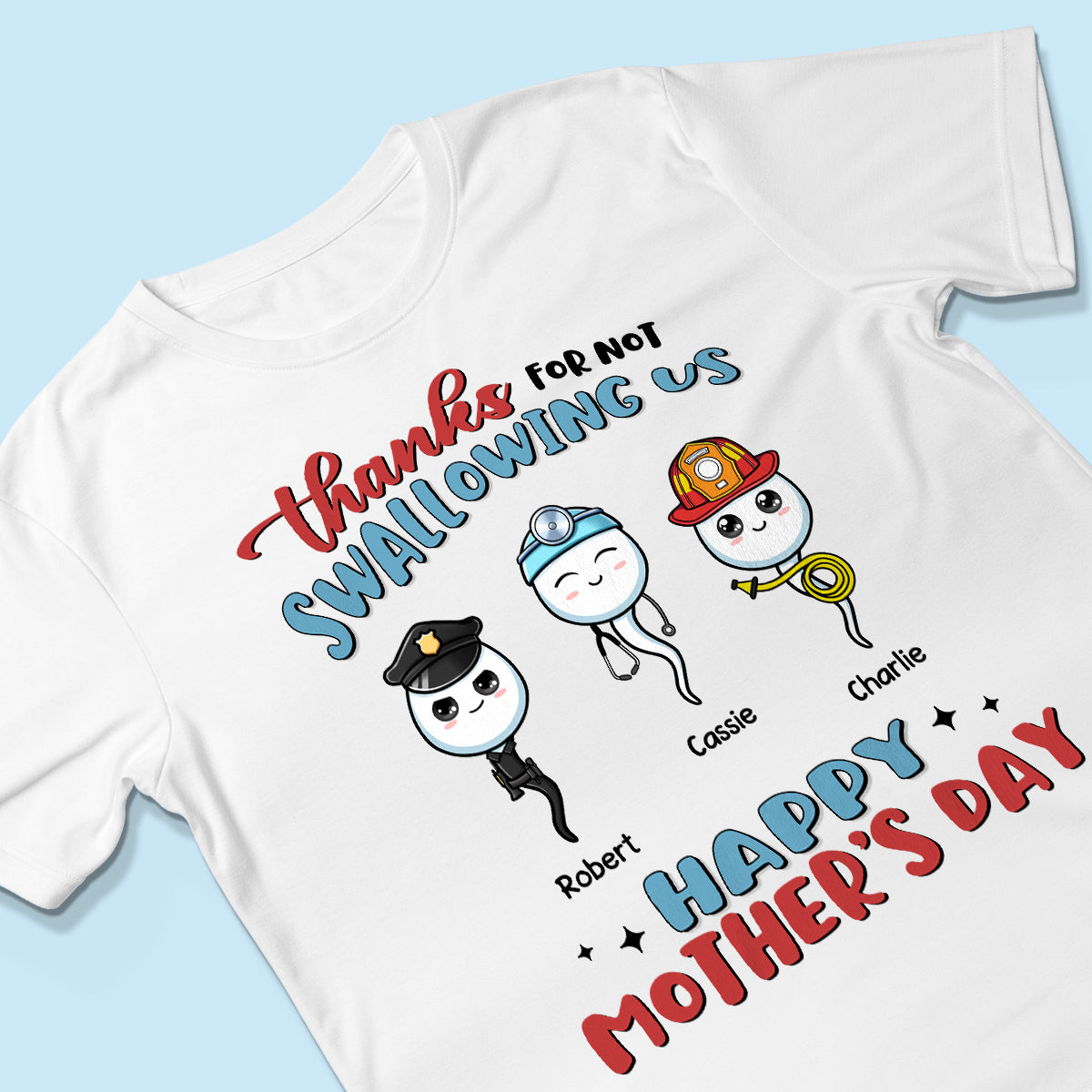 Thanks For Not Swallowing Us Happy Mother's Day Personalized Shirt