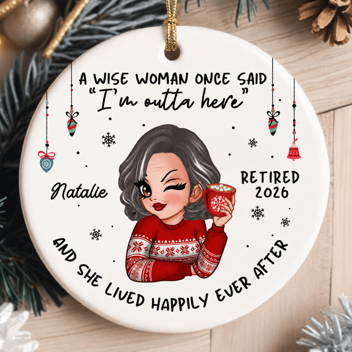 A Wise Woman Once Said I'm Outta Here Christmas Personalized Ceramic Ornament, Funny Retirement Gift