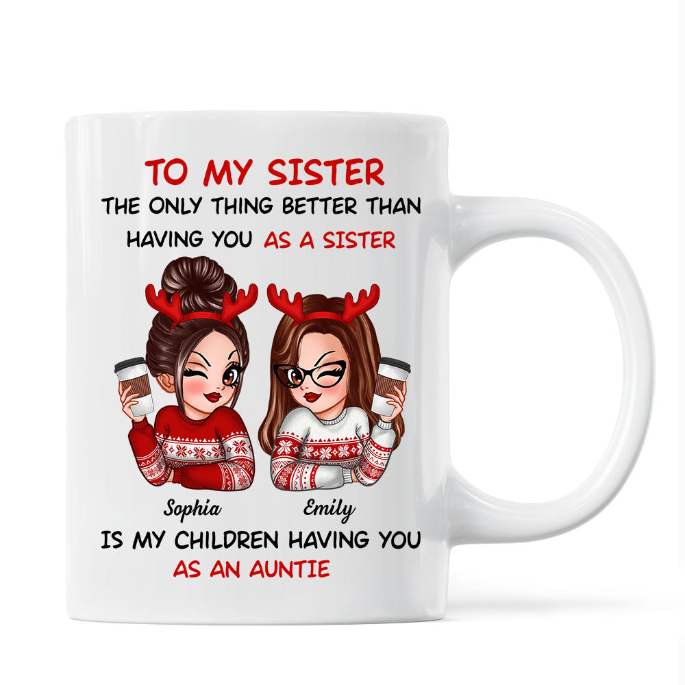 The Only Thing Better Than Having You As A Sister Is My Children Having You As An Auntie Personalized Mug, Gift For Sisters