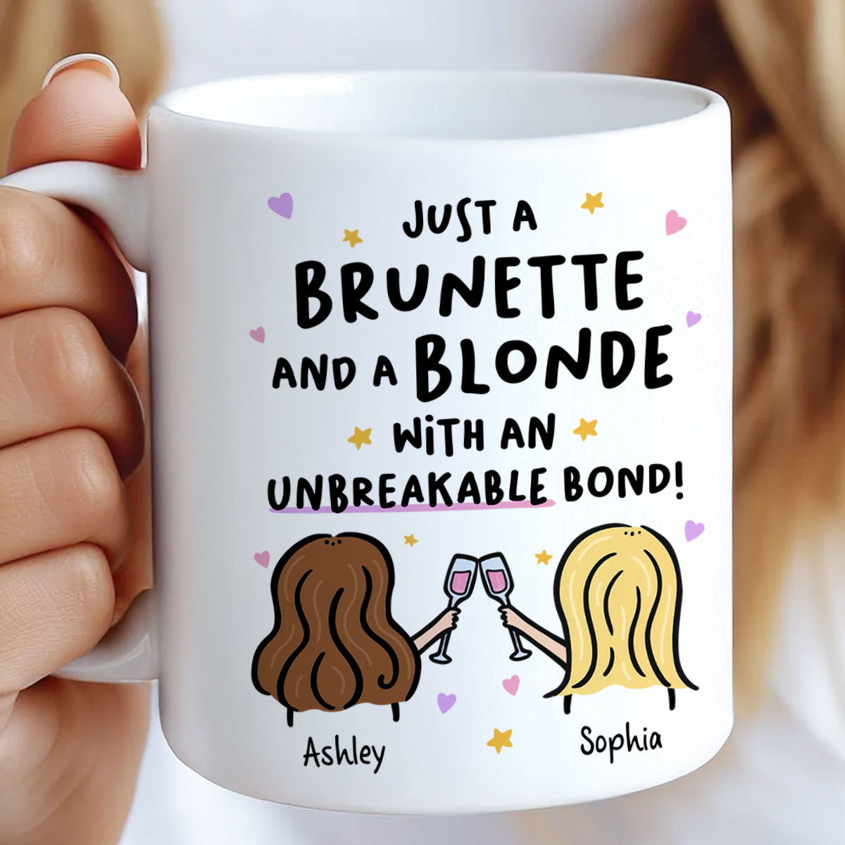 Just a Brunette and a Blonde with an Unbreakable Bond Personalized Mug