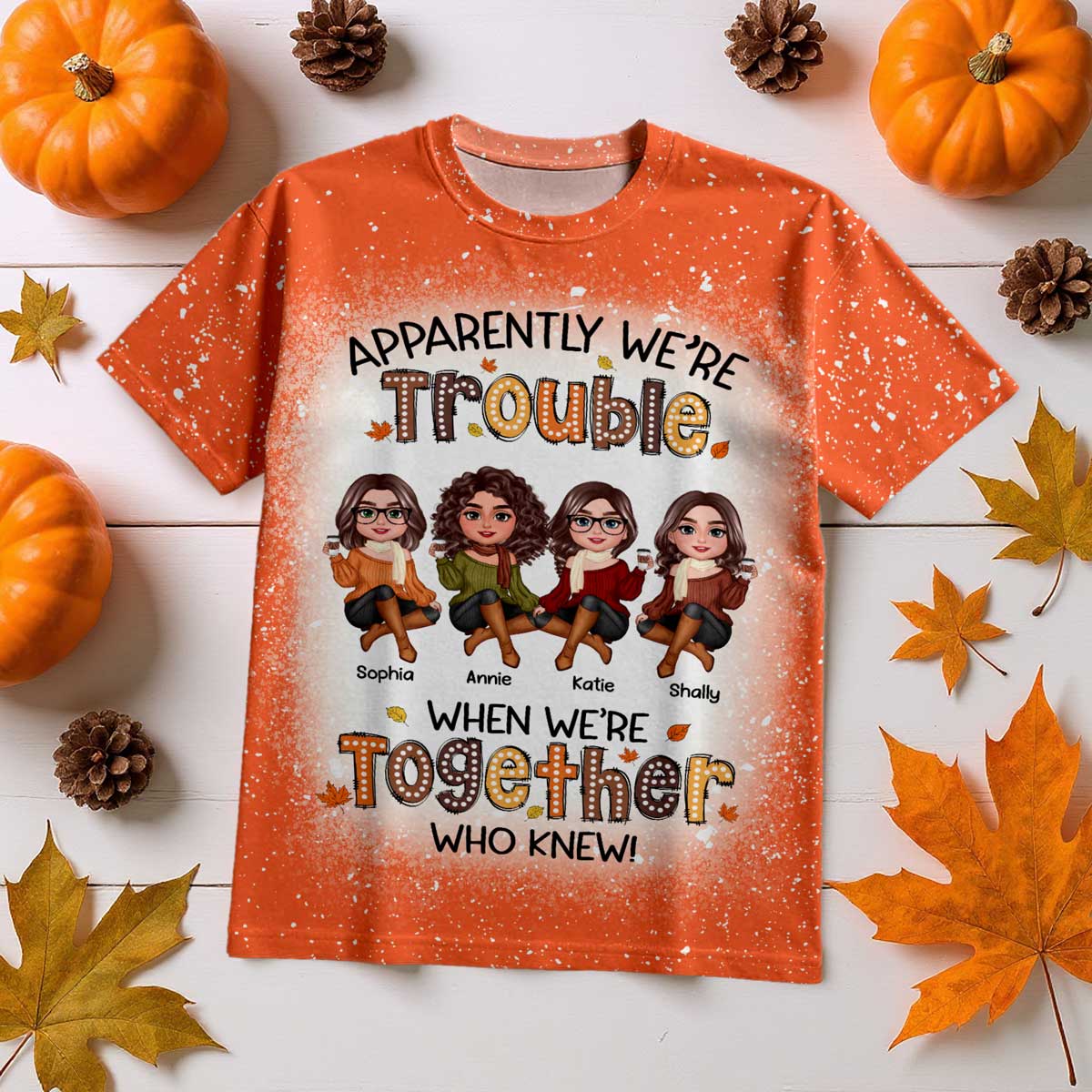 Apparently We're Trouble When We're Together - Personalized Shirt - Gift For Best Friends, Funny Fall Vibe Matching Shirts, Group Shirts
