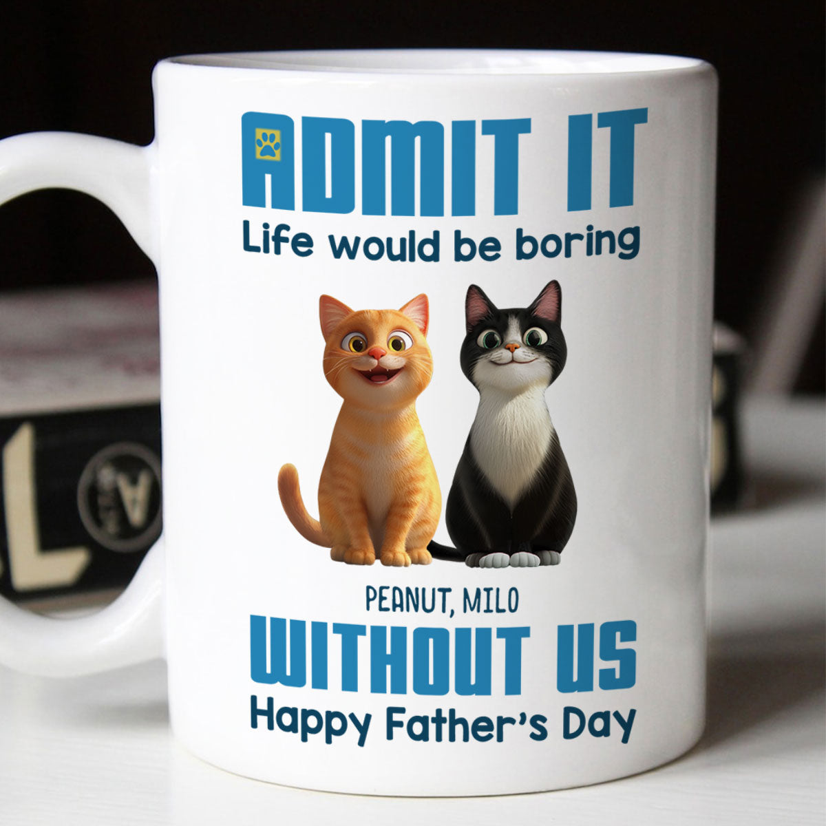 Admit It Life Would Be Boring without us Personalized Mug, Funny Father's Day Gift for Cat Dads