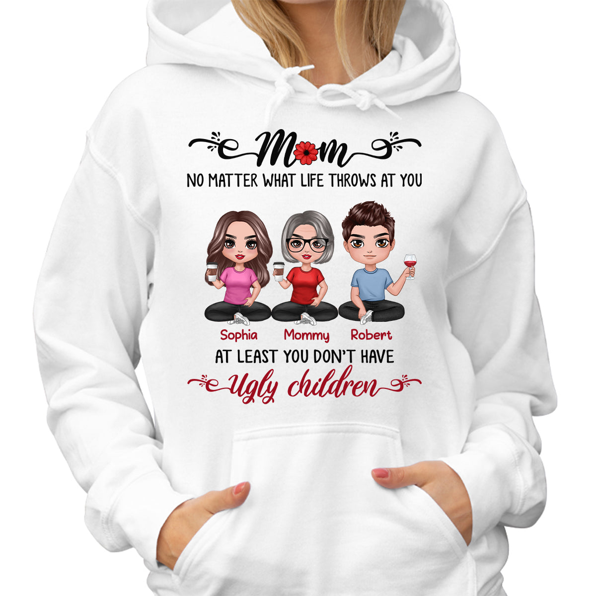 At Least You Don‘t Have Ugly Children Doll Mom And Daughters Sons Funny Personalized Shirt