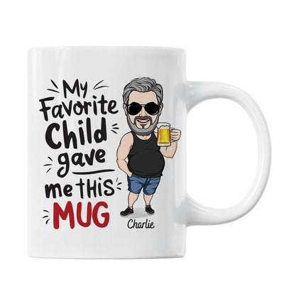 My Favorite Child Gave Me This Mug, Funny Father's Day Gift For Dad