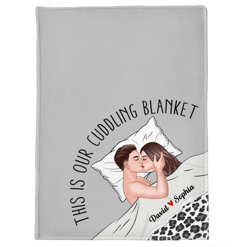 This Is Our Cuddling Blanket Romantic Kissing Couple Personalized Fleece Blanket