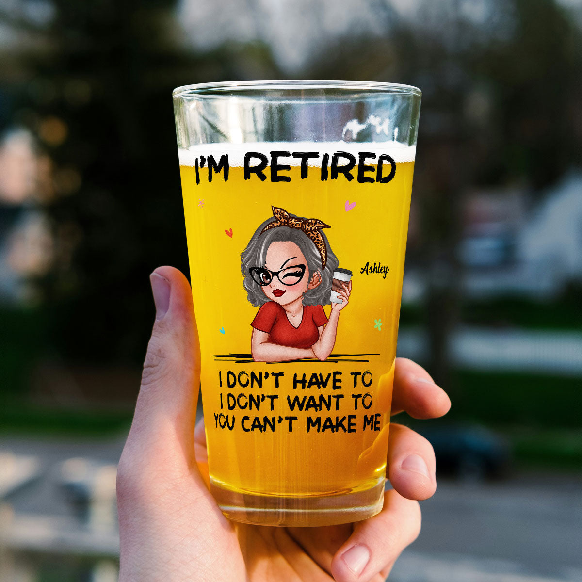 I'm Retired You Can’t Make Me Personalized Beer Glass, Retirement Gift