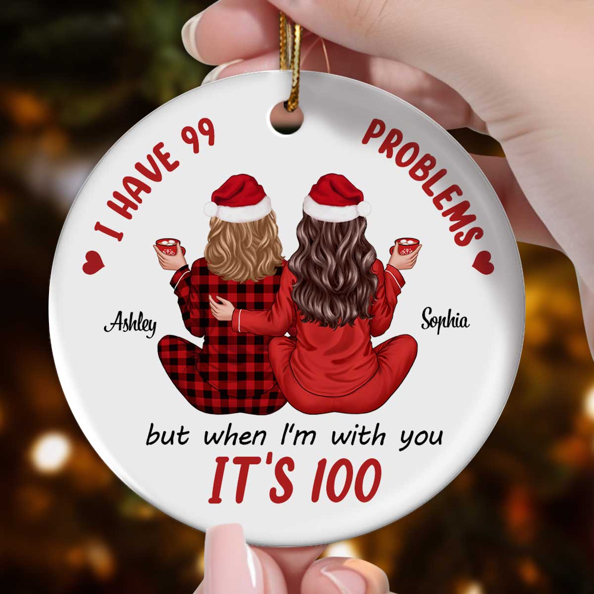 Back View Pajamas Besties I Have 99 Problems With You It's 100 Personalized Ceramic Ornament, Funny Christmas Gift For Besties, Best Friends