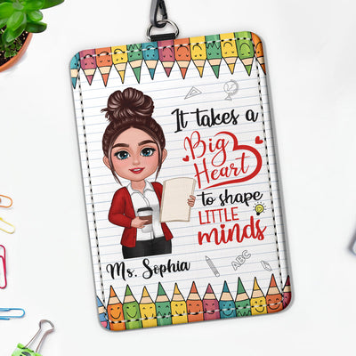 It Takes A Big Heart To Shape Little Minds Personalized ID Badge Holder, Back To School Gift For Teacher