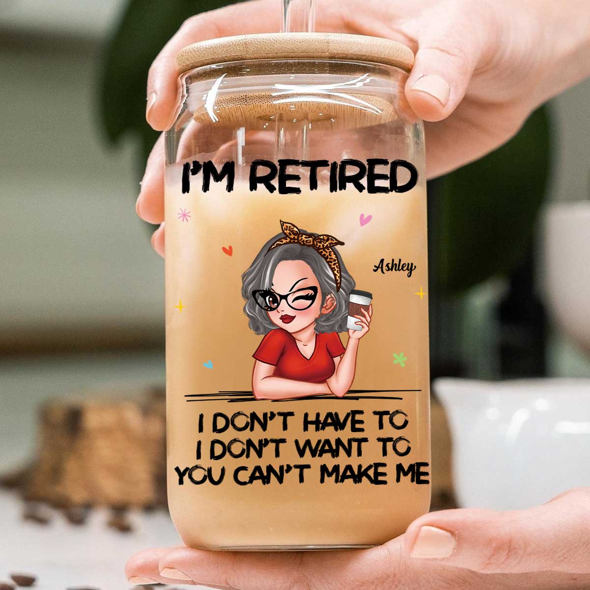 I‘m Retired You Can’t Make Me Retirement Gift Personalized Clear Glass Can