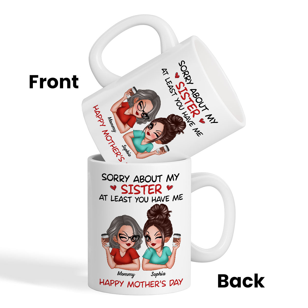 Sorry About My Siblings At Least You Have Me Gift For Mom Personalized Mug