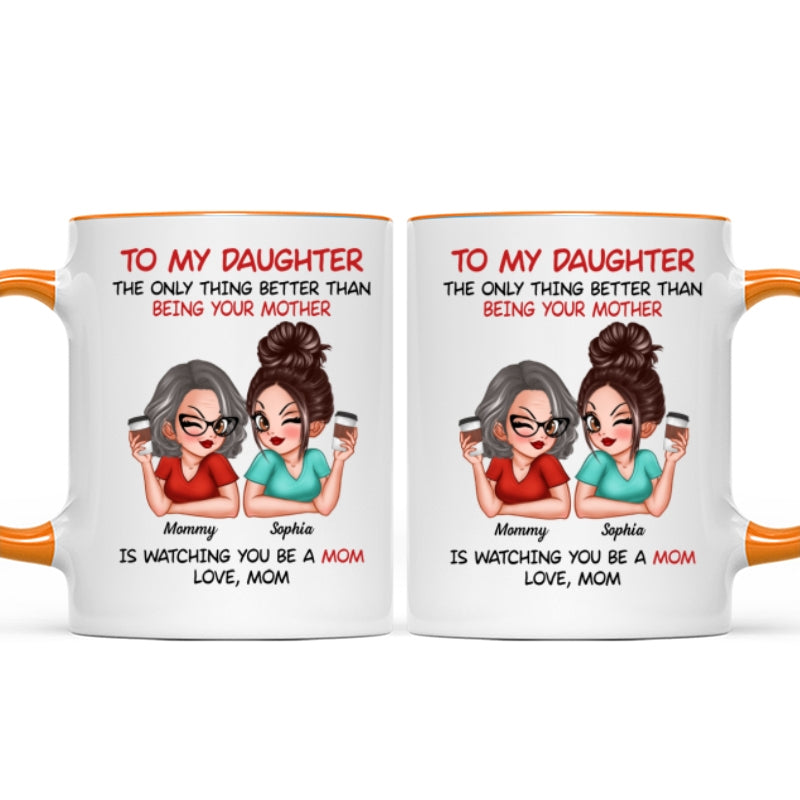 Watching You Be A Mom - Personalized Mug - Heartfelt Gift For Daughter