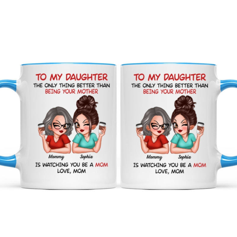 Watching You Be A Mom - Personalized Mug - Heartfelt Gift For Daughter