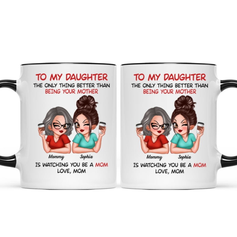 Watching You Be A Mom - Personalized Mug - Heartfelt Gift For Daughter