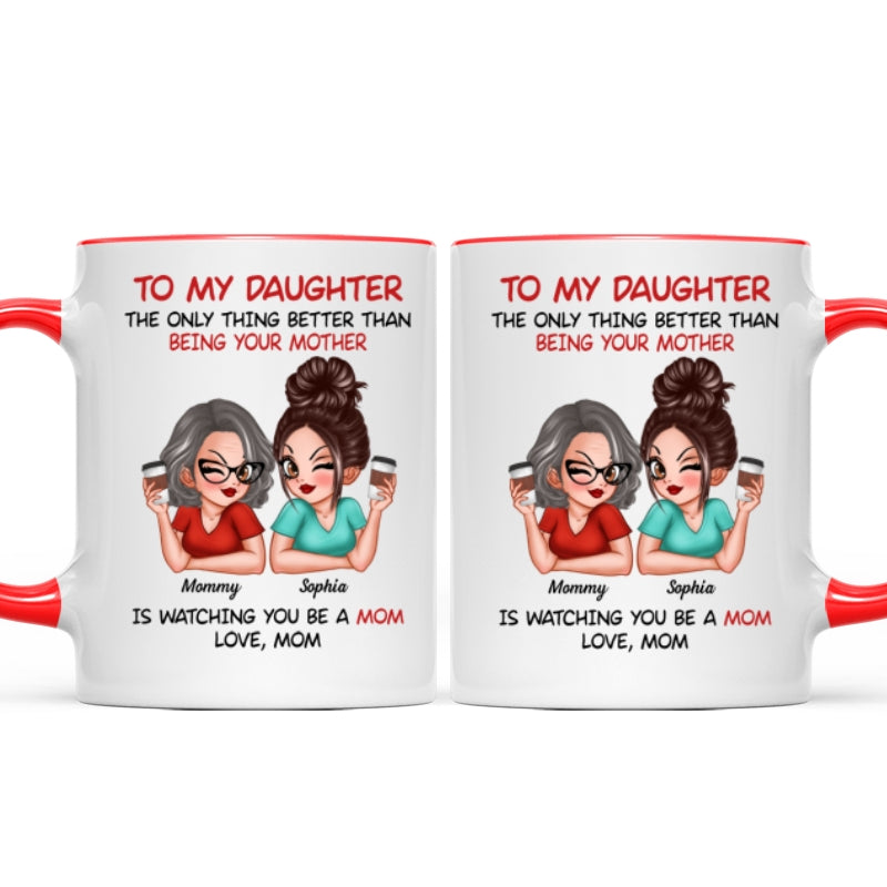 Watching You Be A Mom - Personalized Mug - Heartfelt Gift For Daughter