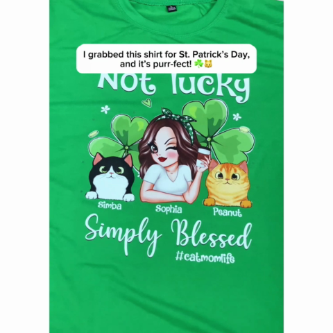 Not Lucky Simply Blessed Cat Mom Life Pretty Woman & Cats St. Patrick's Day Personalized Shirt