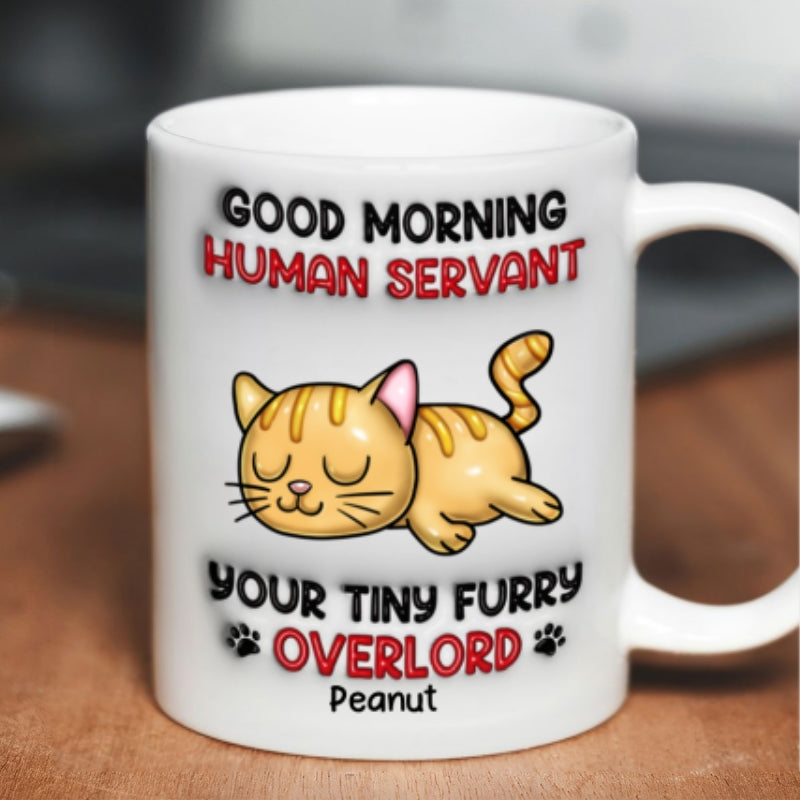 Good Morning Human Servant Personalized 3D Inflated Mug, Funny Gift For Cat Mom, Cat Dad