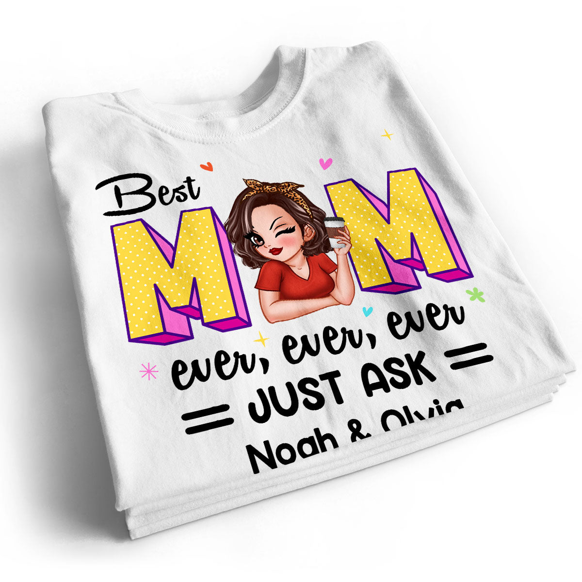 Best Mom Ever Just Ask Gift For Mom Pretty Woman Personalized Shirt