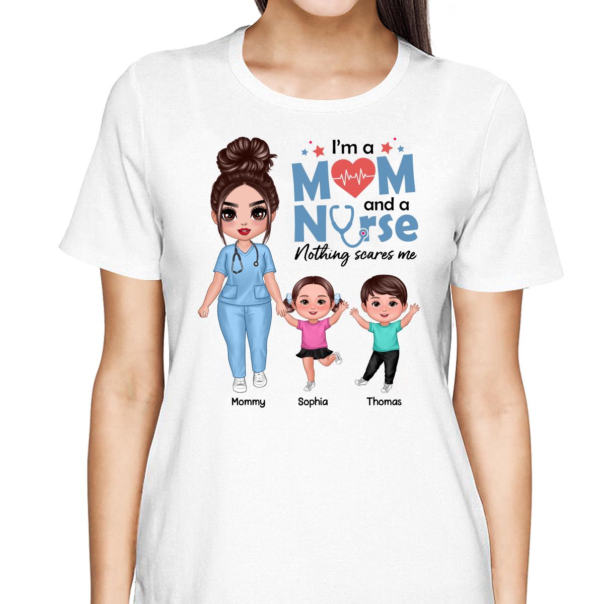 I‘m A Nurse And A Mom Nothing Scares Me Woman & Kids Personalized Shirt