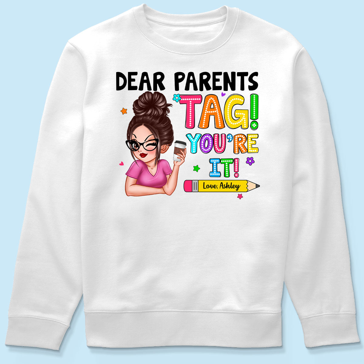 Dear Parents Tag You‘re It Personalized Shirt, Happy Last Day Of School, Out Of School Teacher Gift
