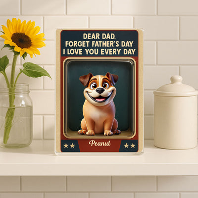 Forget  We Love You Every Day Cute Dog Figures Style Personalized Acrylic Block Plaque