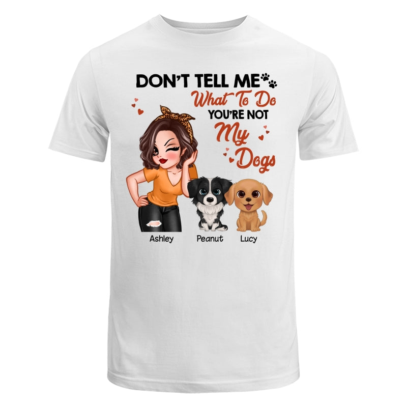 Don‘t Tell Me What To Do Pretty Woman And Watercolor Cute Dogs Personalized Shirt