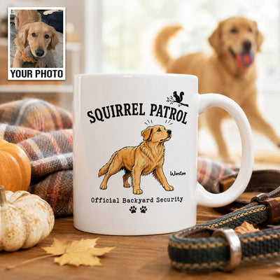 Squirrel Patrol Official Backyard Security Custom Dog Photo - Personalized Mug - Funny Gift For Dog Lover
