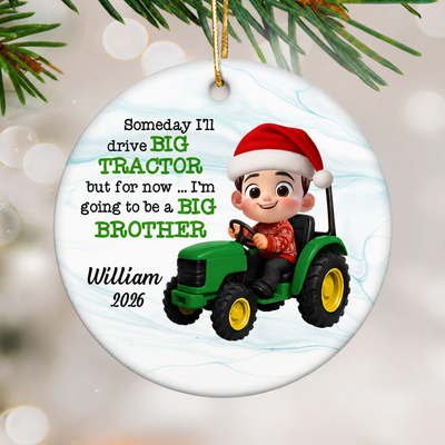 Someday I'll Drive Big Tractor Going To Be Big Brother - Personalized Ceramic Ornament - Proud New Big Siblings Gift
