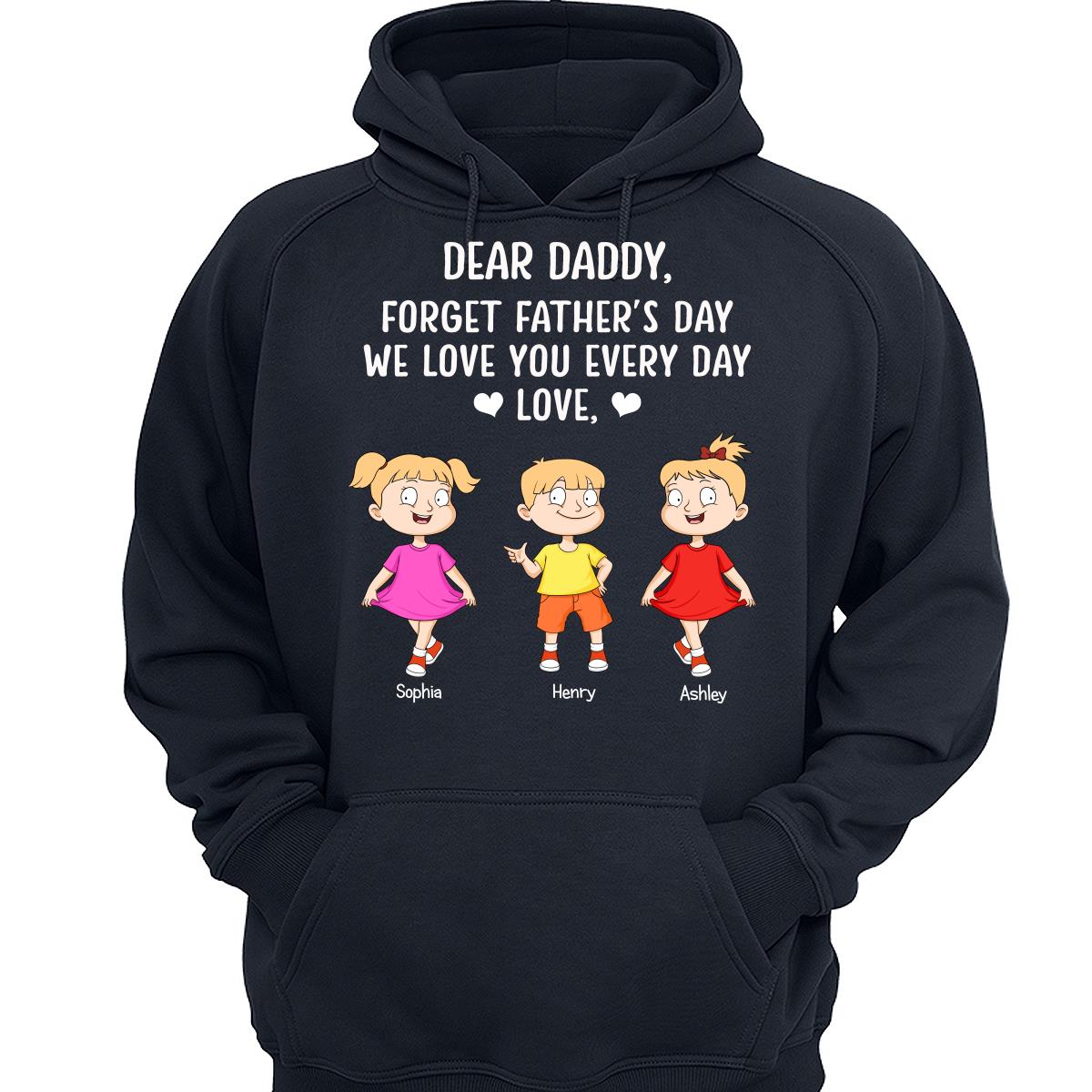 Forget Father‘s Day We Love You Every Day Adorable Kids Gift For Dad Personalized Shirt