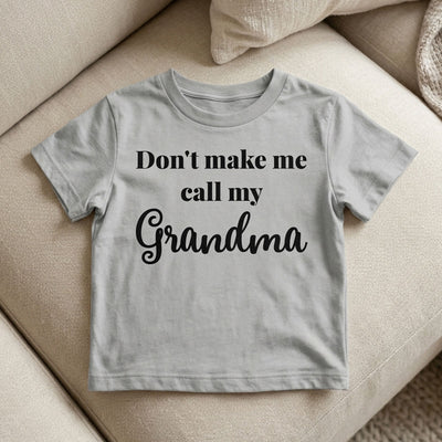 Don't Make Me Call My Grandma Shirt For Kid