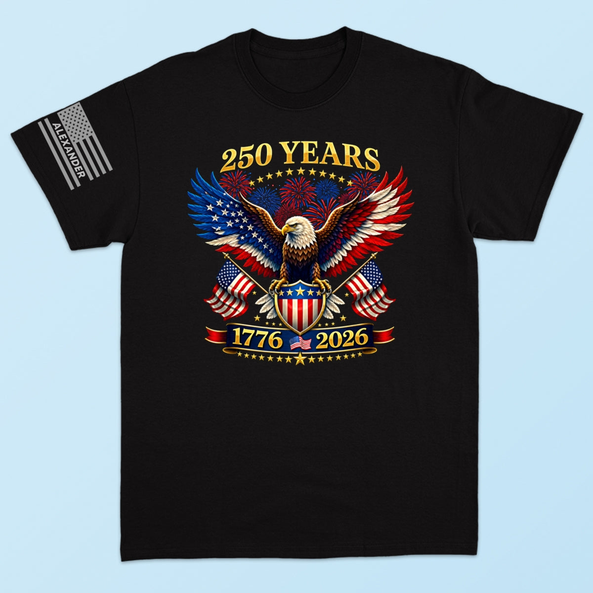 250 Years Eagle American Flag Fireworks Custom Name - Personalized Sleeve Printed Shirt - United States 250th Anniversary USA Patriotic