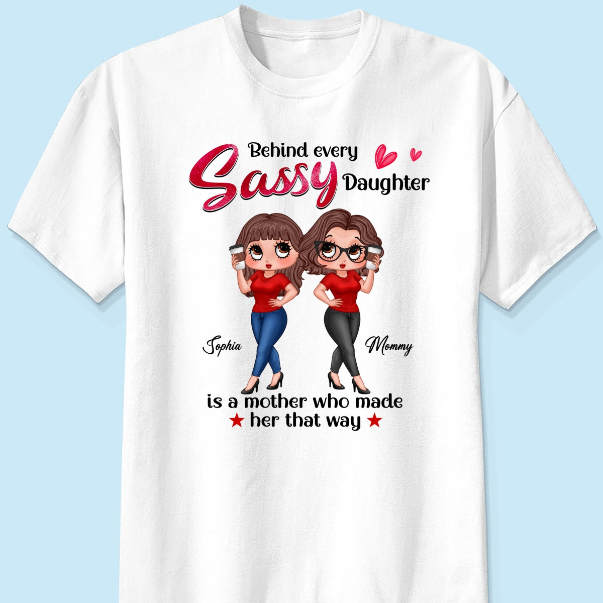 Behind Every Sassy Daughter Is Mom Personalized Shirt, Funny Mother‘s Day Gift For Mom