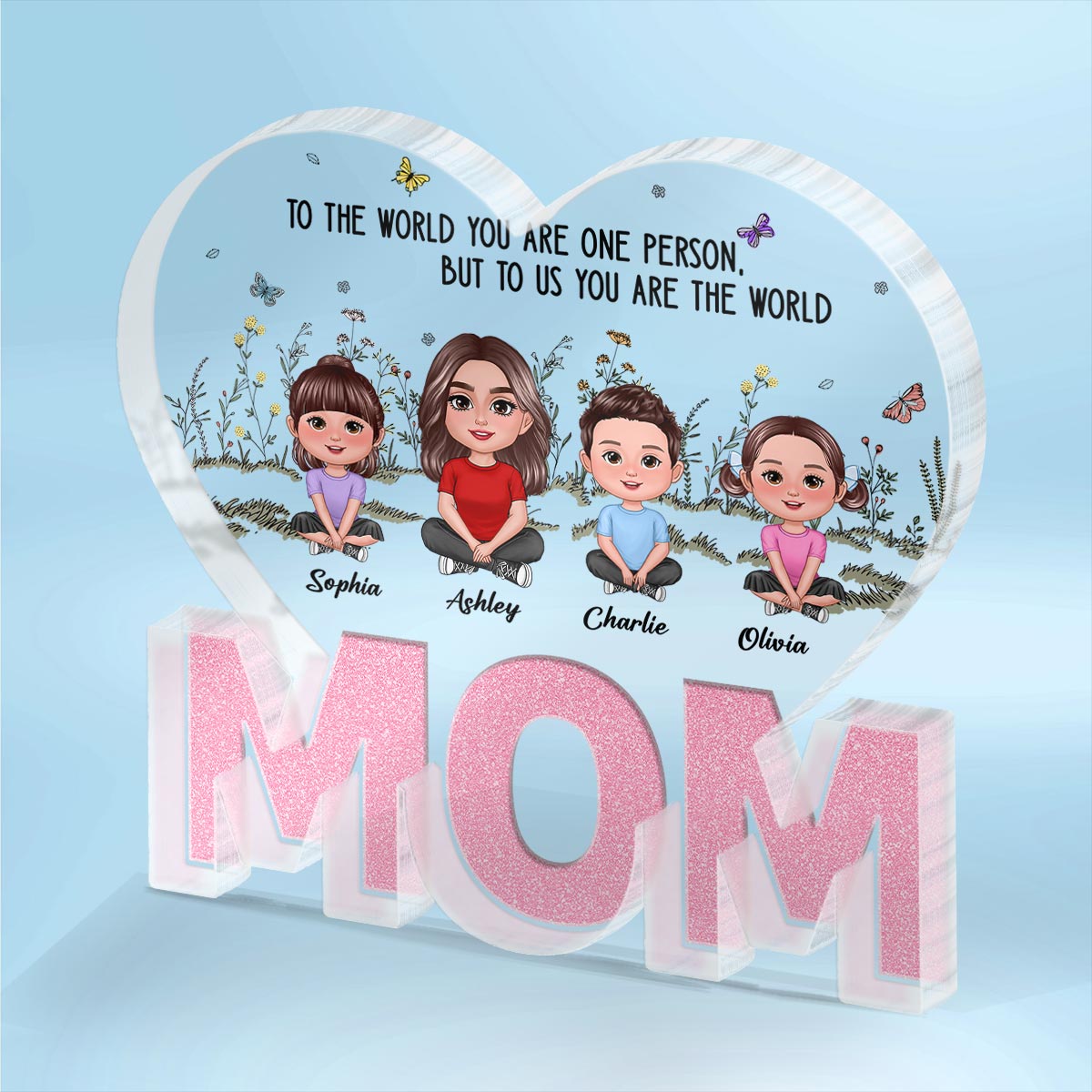 You Are The World MOM Woman & Kids Sitting Crossed Legs Personalized Acrylic Block Plaque, Mother‘s Day Gift For Mom