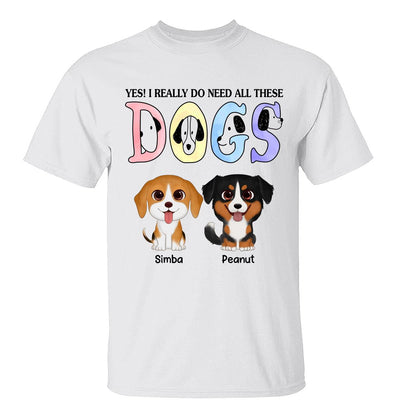 Yes I Do Need All These Dogs Cute Watercolor Sitting Dog Personalized Shirt