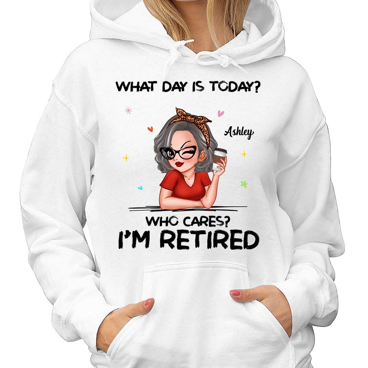 What Day Is Today I‘m Retired Retirement Gift For Women Personalized Shirt
