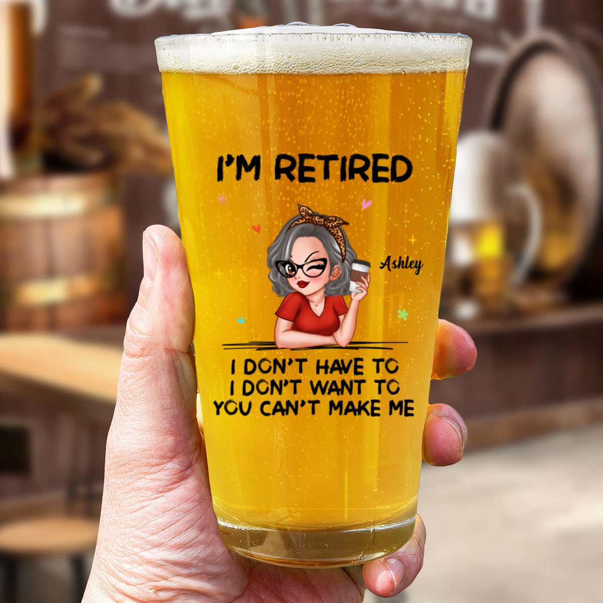 I'm Retired You Can’t Make Me Personalized Beer Glass, Retirement Gift