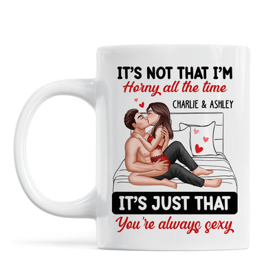 Sexy Couple Kissing It‘s Just That You Are Always Sexy Funny Gift For Him For Her Personalized Mug